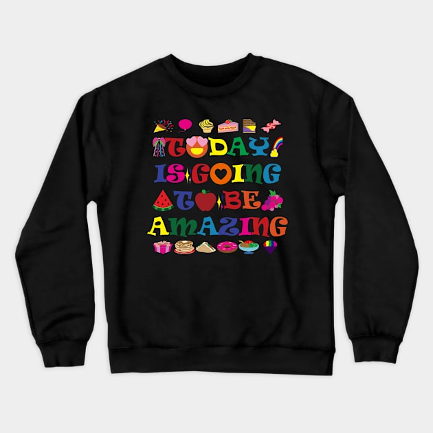 Today Is Going To Be Amazing Crewneck Sweatshirt by EunsooLee